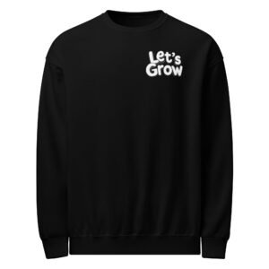 Let's Grow Crew Neck Sweatshirt