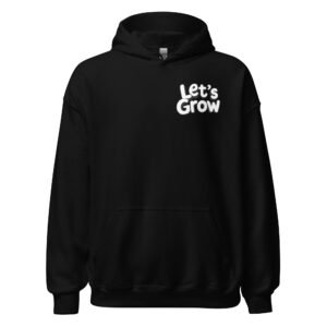 Let's Grow Unisex Hoodie
